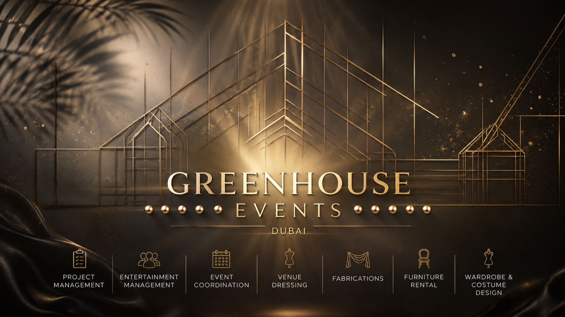 Greenhouse Events Dubai. Project Management, Entertainment Management, Event Coordination, Venue Dressing, Fabrications, Furniture Rental, Wardrobe and Costume Design